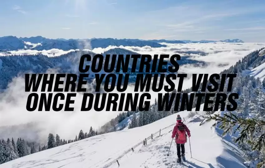 Countries Where You Must Visit Once During Winters