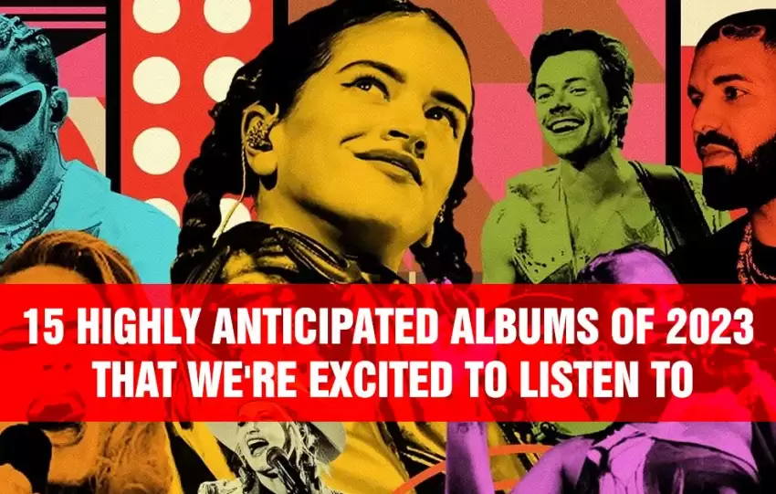 15 Highly Anticipated Albums Of 2023 That We are Excited To Listen To