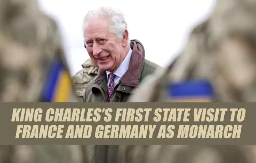 King Charles First State Visit To France And Germany As Monarch