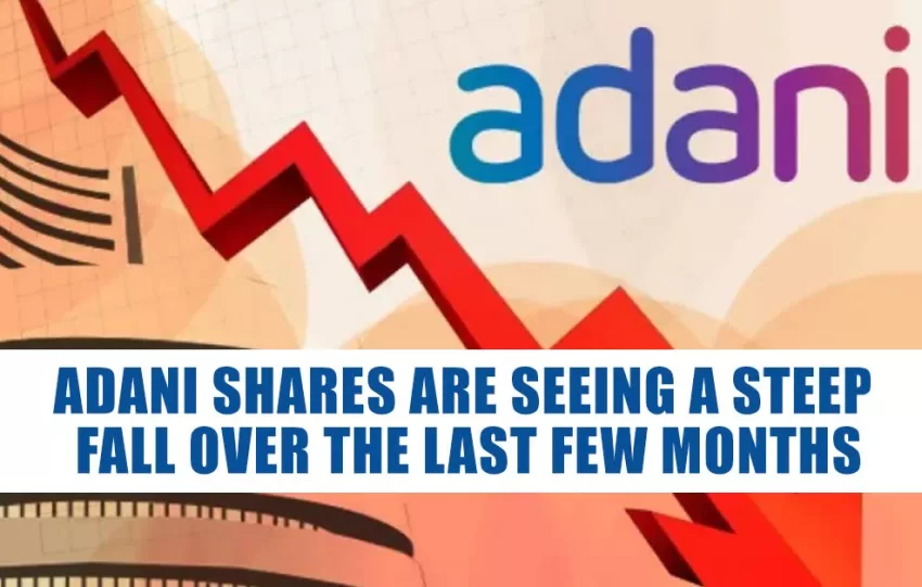 Adani Shares Are Seeing A Steep Fall Over The Last Few Months