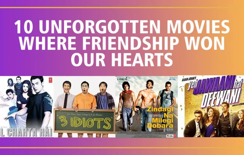 10 Unforgotten Movies Where Friendship Won Our Hearts