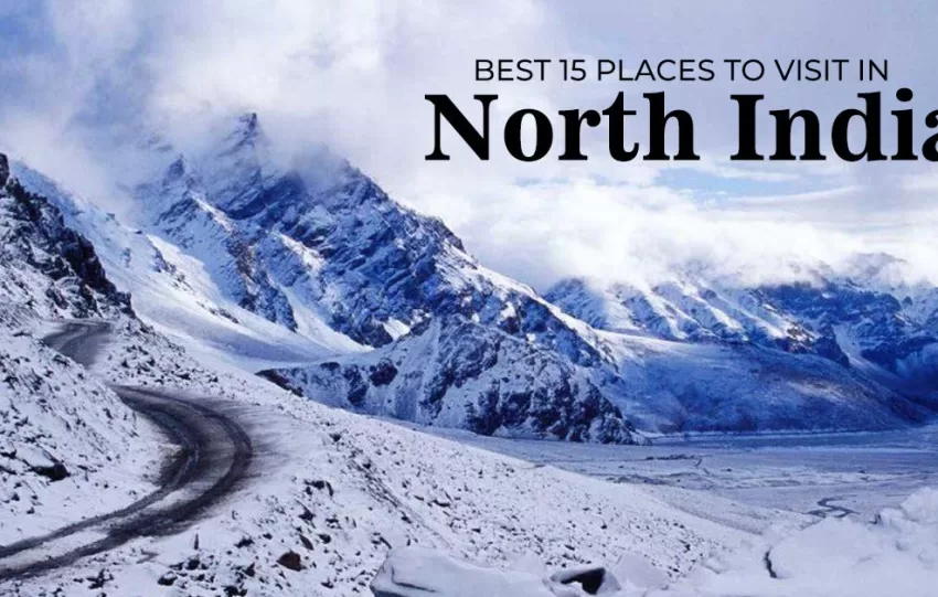Best 15 Places To Visit In North India